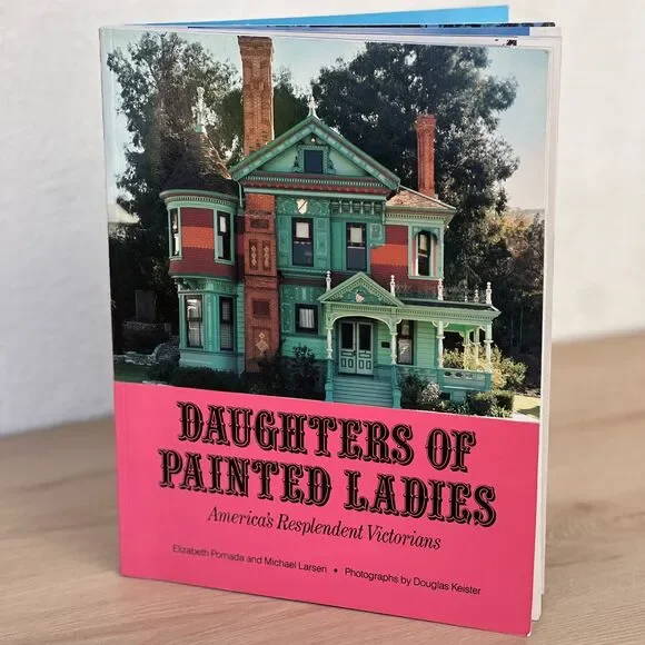 Daughters of Painted Ladies: America's Resplendent Victorians Pomada & Larsen - Picture 1 of 16